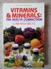 Vitamins & Minerals: the Health Connection: a Complete Fingertip Reference Book (Health Plus Enrichment Series)