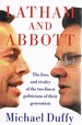 Latham and Abbott: the Lives and Rivalry of the Two Finest Politicians of Their Generation