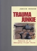 Trauma Junkie: Memoirs of an Emergency Flight Nurse