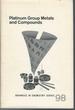 Platinum Group Metals and Compounds: a Symposium Sponsored By the Division of Inorganic Chemistry at the 158th Meeting of the American Chemical Society, New York, N.Y., Sept. 8-9, 1969. U.V. Rao: Symposium Chairman. (Advances in Chemistry Series, No. 98)