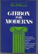 Gibbon for Moderns: the History of the Decline and Fall of the Roman Empire With Lessons for Today