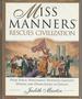 Miss Manners Rescues Civilization From Sexual Harassment, Frivolous Lawsuits, Dissing and Other Lapses in Civility