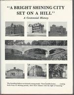 : a Bright Shining City Set on a Hill": a Centennial History