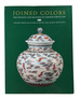 Joined Colors: Decoration and Meaning in Chinese Porcelain: Ceramics From Collectors in the Min Chiu Society, Hong Kong