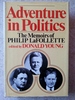 Adventure in Politics: the Memoirs of Philip Lafollette