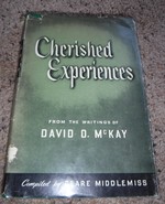 Cherished Experiences from the Writings of David O. McKay