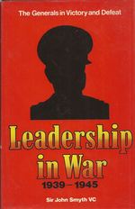 Leadership in War, 1939-1945: The Generals in Victory and Defeat