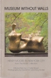 Museum without walls: Henry Moore: in New York City from the Ablah collection