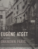 Eugene Atget: Unknown Paris