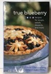 True Blueberry: Delicious Recipes for Every Meal