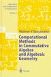 Computational Methods in Commutative Algebra and Algebraic Geometry.; (Algorithms and Commutation in Mathematics, Volume 2. )