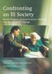 Confronting an Ill Society: David Widgery, General Practice, Idealism and the Chase for Change.; With Iona Heath and Roger Neighbour. Foreword By Richard Smith