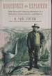 Roosevelt the Explorer T. R. ' S Amazing Adventures as a Naturalist, Conservationist, and Explorer