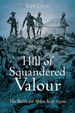 Hill of Squandered Valour: the Battle for Spion Kop, 1900