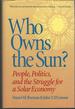 Who Owns the Sun? : People, Politics, and the Struggle for a Solar Economy