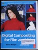 Digital Compositing for Film and Video (Focal Press Visual Effects and Animation)