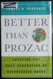 Better Than Prozac: Creating the Next Generation of Psychiatric Drugs