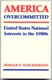 America Overcommitted; United States National Interests in the 1980s