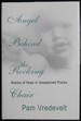 Angel Behind the Rocking Chair: Stories of Hope in Unexpected Places