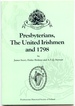 Presbyterians, the United Irishmen and 1798