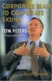 Corporate Man to Corporate Skunk: Biography of Tom Peters