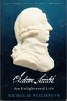 Adam Smith: an Enlightened Life (the Lewis Walpole Series in Eighteenth-Century Culture and History)