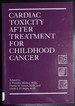 Cardiac Toxicity After Treatment for Childhood Cancer