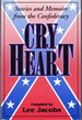 Cry Heart; Stories and Memoirs From the Confederacy