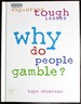 Why Do People Gamble? (Why Books)