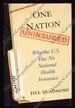 One Nation Uninsured: Why the U.S. Has No National Health Insurance