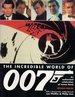 The Incredible World of 007: an Authorized Celebration of James Bond