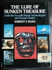 The Lure of Sunken Treasure; : Under the Sea With Marine Archaeologists and Treasure Hunters,