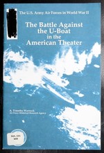 The Battle Against the U-Boat in the American Theater (U.S. Army Air Forces in World War II)