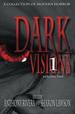 Dark Visions: a Collection of Modern Horror-Volume One