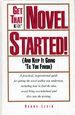 Get That Novel Started! (and Keep It Going 'Til You Finish)