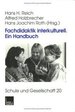 Fachdidaktik Interkulturell Ein Handbuch Schule Und Gesellschaft Von Hans H. Reich, Professor Dr. Alfred Holzbrecher Pdagogische Hochschule Freiburg Hans-Joachim Roth Mit Beitrgen Von: Hans H. Reich/ Alfred Holzbrecher/ Hans Joachim Roth/ Bettina...