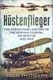 Kstenflieger: the Operational History of the German Naval Air Service 1935-1944