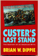 Custer's Last Stand: the Anatomy of an American Myth