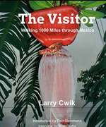 The Visitor: Walking 1000 Miles Through Mexico