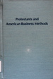 Protestants and American Business Methods