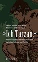 "Ich Tarzan.": Affenmenschen Und Menschenaffen Zwischen Science Und Fiction Von Gesine Krger, Ruth Mayer Und Marianne Sommer "Ich Tarzan" Ich Tarzan Im 19. Jahrhundert Noch Ein Skandalon, Scheint Die Vorstellung Vom 'Affen in Uns' Heute Eher...