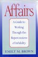 Affairs: a Guide to Working Through the Repercussions of Infidelity