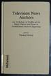 Television News Anchors: an Anthology of Profiles of the Major Figures and Issues in United States Network Reporting