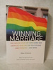 Winning Marriage: the Inside Story of How Same-Sex Couples Took on the Politicians and Pundits--and Won. Signed By Author