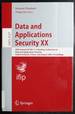 Data and Applications Security XX: 20th Annual Ifip Wg 11.3 Working Conference on Data and Applications Security, Sophia Antipolis, France, July...Applications, Incl. Internet/Web, and Hci)