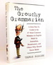 The Grouchy Grammarian: a How-Not-to Guide to the 47 Most Common Mistakes in English Made By Journalists, Broadcasters, and Others Who Should Know Better