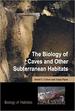 The Biology of Caves and Other Subterranean Habitats