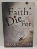 Faith to Die for: Believing God in the Face of Armed and Angry Mobs