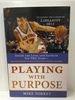Playing With Purpose: Basketball: Inside the Lives and Faith of Top Nba Stars