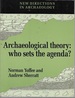 Archaeological Theory: Who Sets the Agenda? (New Directions in Archaeology)